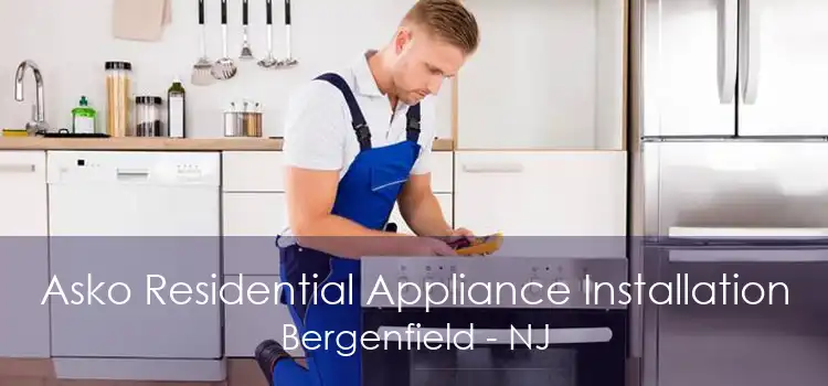 Asko Residential Appliance Installation Bergenfield - NJ