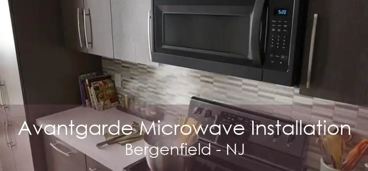 Avantgarde Microwave Installation Bergenfield - NJ