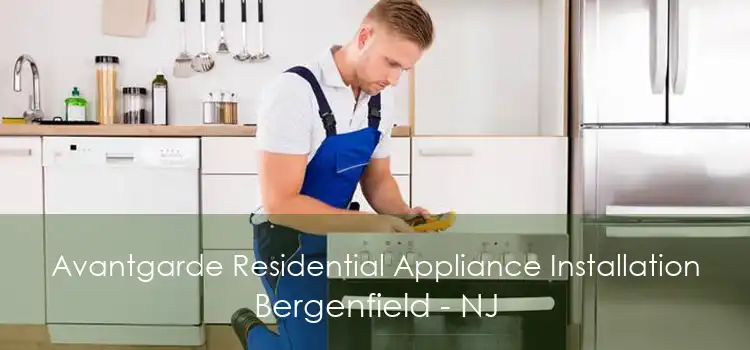 Avantgarde Residential Appliance Installation Bergenfield - NJ