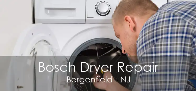 Bosch Dryer Repair Bergenfield - NJ