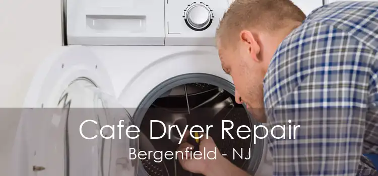 Cafe Dryer Repair Bergenfield - NJ