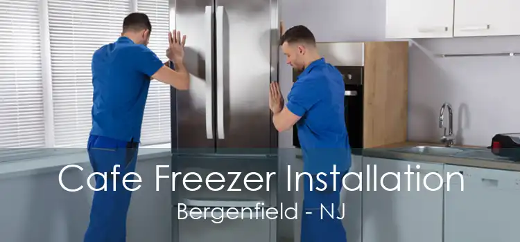 Cafe Freezer Installation Bergenfield - NJ