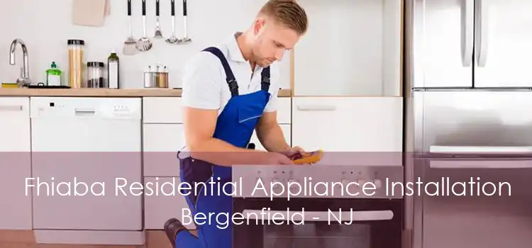 Fhiaba Residential Appliance Installation Bergenfield - NJ