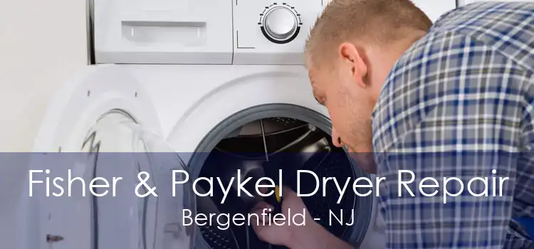 Fisher & Paykel Dryer Repair Bergenfield - NJ