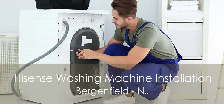 Hisense Washing Machine Installation Bergenfield - NJ