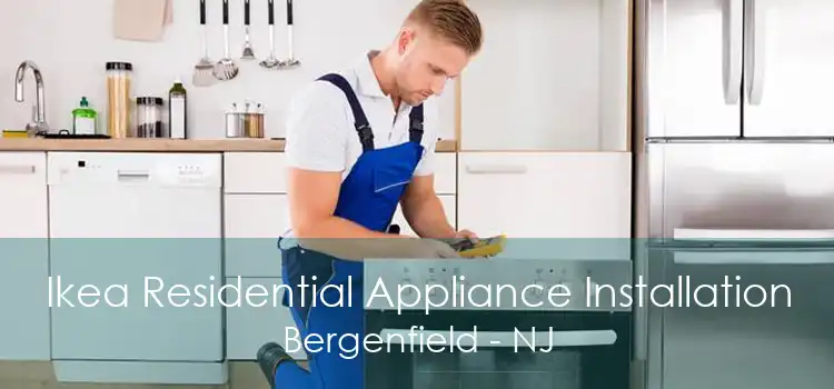 Ikea Residential Appliance Installation Bergenfield - NJ