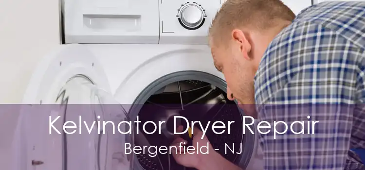 Kelvinator Dryer Repair Bergenfield - NJ