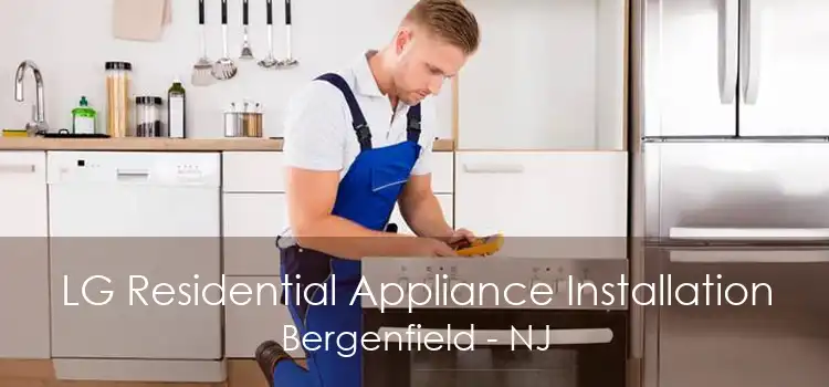 LG Residential Appliance Installation Bergenfield - NJ