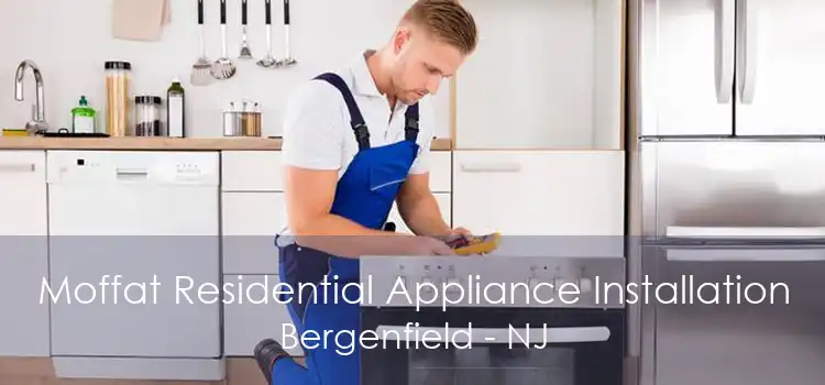 Moffat Residential Appliance Installation Bergenfield - NJ