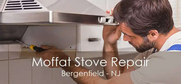 Moffat Stove Repair Bergenfield - NJ