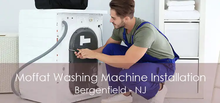 Moffat Washing Machine Installation Bergenfield - NJ