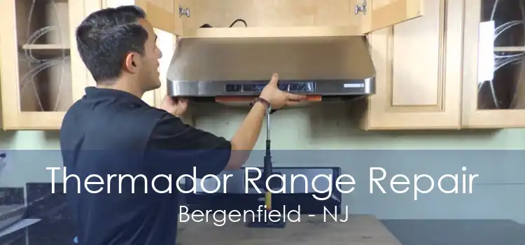 Thermador Range Repair Bergenfield - NJ