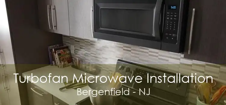 Turbofan Microwave Installation Bergenfield - NJ