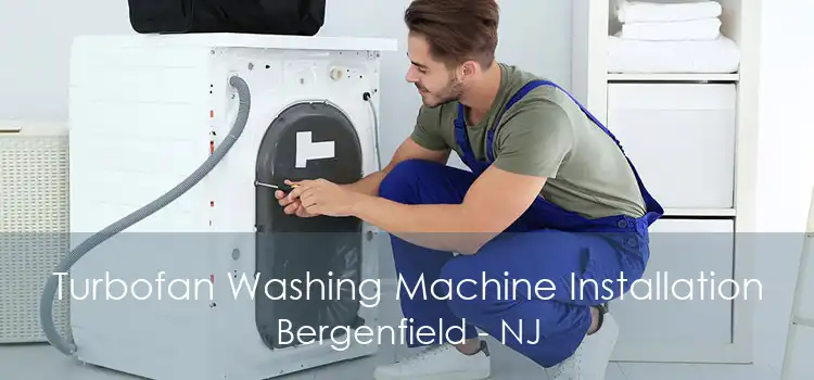 Turbofan Washing Machine Installation Bergenfield - NJ