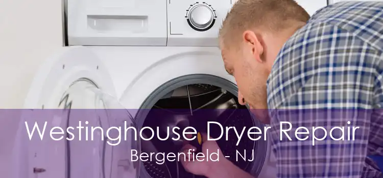 Westinghouse Dryer Repair Bergenfield - NJ